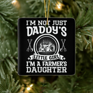 I'm Not Just Daddy's Little Girl Farming Daughter Ceramic Ornament