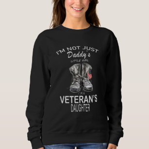 Im Not Just Daddys Little Girl Im A Veterans Daugh Sweatshirt
