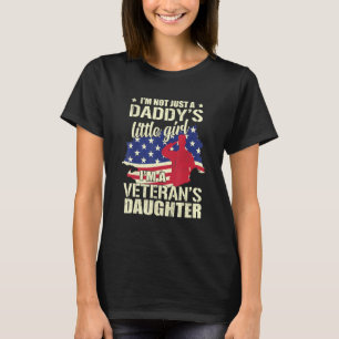 Im Not Just Daddys Little Girl Im Veterans Daughte T-Shirt