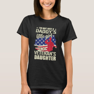 Im Not Just Daddys Little Girl Im Veterans Daughte T-Shirt