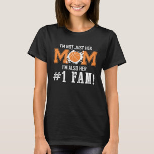 Im not just her mom 1 fan Basketball Mom for moth T-Shirt