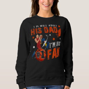 I'm Not Just His Dad I'm His No1 Fan Proud Son Bas Sweatshirt
