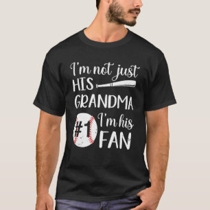 I'm Not Just His Grandma I'm His  1 Fan Baseball T-Shirt