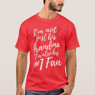 Im Not Just His Grandma Im His Number One Fan Base T-Shirt