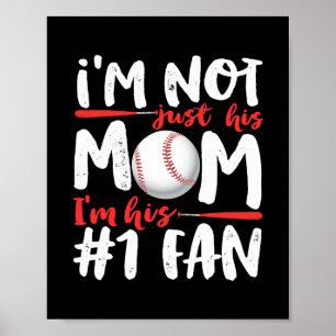 I'm Not Just His Mom Number 1 Fan Baseball Poster