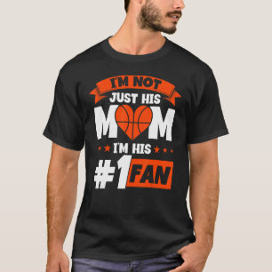 I'm Not Just His Mum Basketball Mama Basketball Mo T-Shirt
