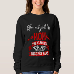 I'm Not Just His Mum I'm Also His Biggest Fan Sweatshirt