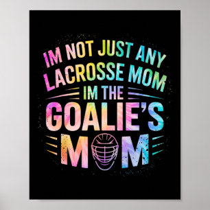 I'm Not Just Lacrosse Mum I'm The Goalie's Mum Mot Poster