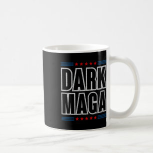 I'm Not Just Mega I'm Dark Mega Trump Elections 1 Coffee Mug