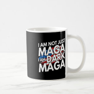I'm Not Just Mega I'm Dark Mega Trump Elections  Coffee Mug
