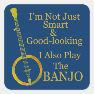 I'm Not Just Smart and Goodlooking Banjo Square Sticker