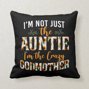 I'm Not Just The Auntie Crazy Godmother Floral Cushion