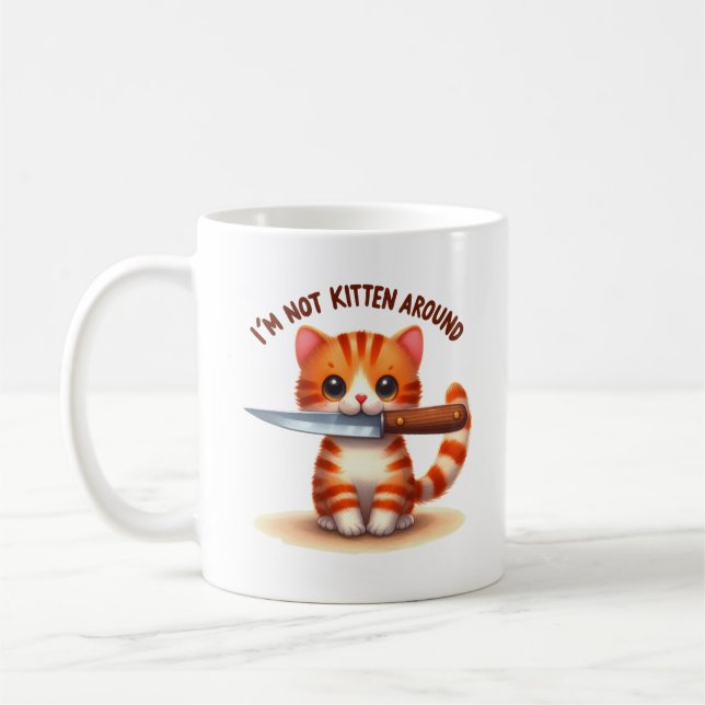 I'm Not Kitten Around, Cute Sarcastic Cat Pun Coffee Mug (Left)