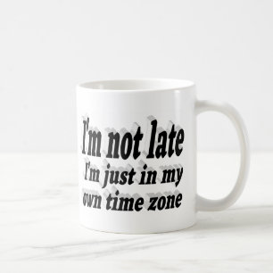 I'm Not Late funny quote black typography  Coffee Mug