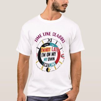 I'm Not Late, I'm on My Own Timeline" Clock Graphi T-Shirt