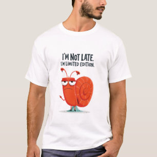 Im Not Late Limited Edition Funny Snail Character T-Shirt