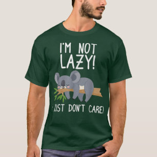 I'm not lazy! - Cute Koala Bear Koala Lover Lazine T-Shirt