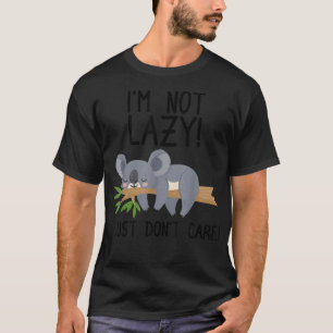 I'm not lazy! - Cute Koala Bear Koala Lover Lazine T-Shirt