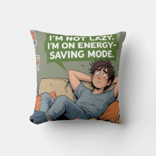 I'm Not Lazy - Energy Saving Mode Funny Quote T-Sh Cushion