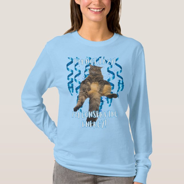 I'm Not Lazy, Funny Cat T-Shirt (Front)