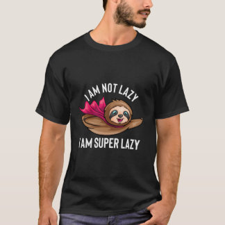 I'M Not Lazy I Am Super Lazy Funny Sloth T-Shirt