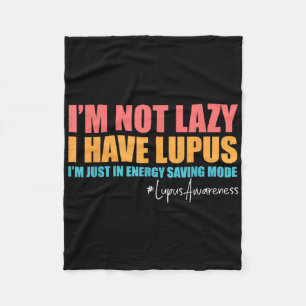 Im Not Lazy I Have Lupus Lupus Awareness Lupus War Fleece Blanket