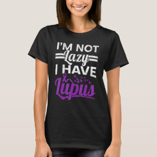 I'm Not Lazy I Have Lupus Warrior Lupus Awareness T-Shirt