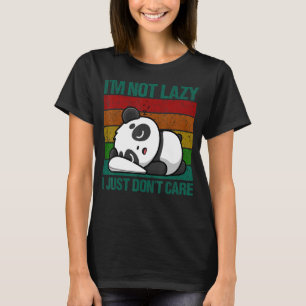 I'm Not Lazy I Just Don't Care Panda Bear Animal T-Shirt