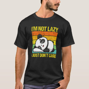 I'm Not Lazy I Just Don't Care Panda Bear Animal   T-Shirt