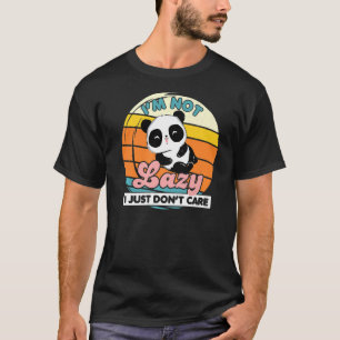 I'm Not Lazy I Just Don't Care Panda Bear Animal T-Shirt