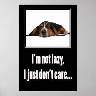 I'm not lazy I just don't care Poster