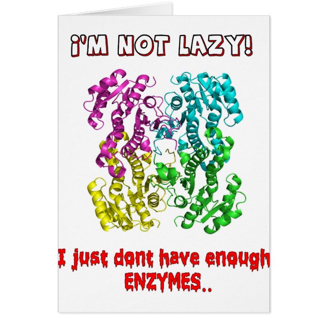 im not lazy i just dont have enough enzymes (Front)