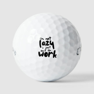 'I'm Not Lazy I Just Don't Like Work" Humor Funny Golf Balls