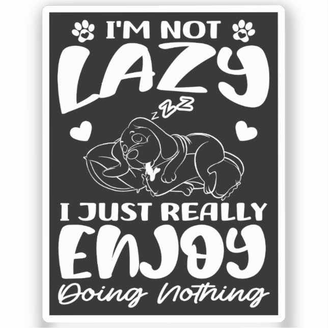I'm Not Lazy I Just Really Enjoy Doing Nothing (Front)