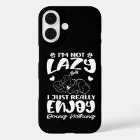 I'm Not Lazy I Just Really Enjoy Doing Nothing