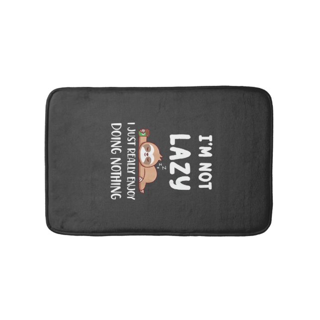 I'm Not Lazy I Just Really Enjoy Doing Nothing Cof Bath Mat (Front)