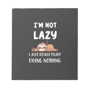 I'm Not Lazy I Just Really Enjoy Doing Nothing Cof Notepad