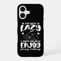 I'm Not Lazy I Just Really Enjoy Doing Nothing
