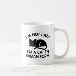 I'm Not Lazy I'm A Cat In Human Form Coffee Mug