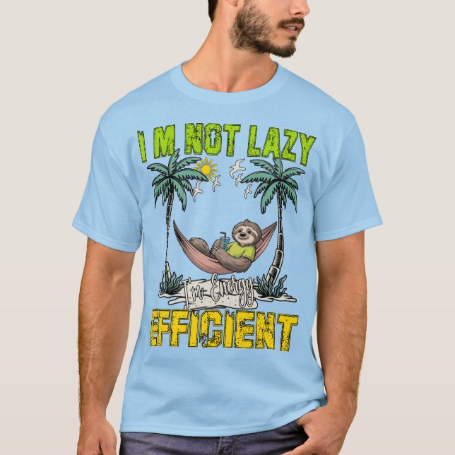 I'm Not Lazy, I'm Efficient Sloth Hammock T-Shirt (Front)