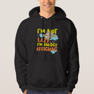 Im Not Lazy Im Energy Efficient 1 Hoodie