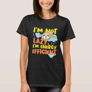Im Not Lazy Im Energy Efficient 1 T-Shirt