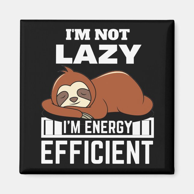 I'm Not Lazy I'm Energy Efficient Funny Sloth Magnet (Front)
