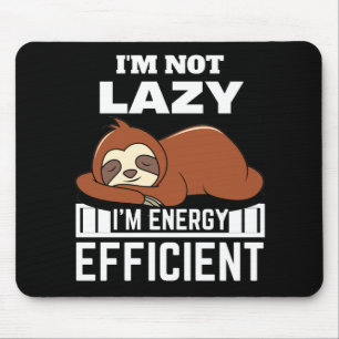 I'm Not Lazy I'm Energy Efficient Funny Sloth Mouse Pad