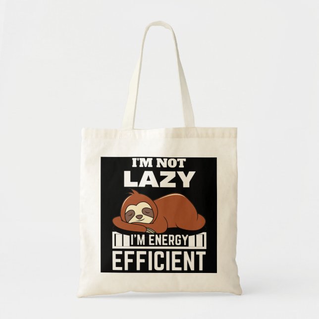 I'm Not Lazy I'm Energy Efficient Funny Sloth Tote Bag (Front)