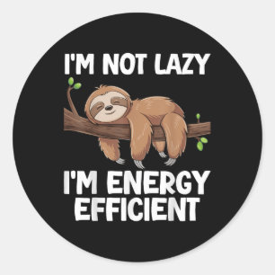 Im Not Lazy Im Energy Efficient Sloth Classic Round Sticker