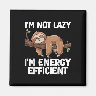 Im Not Lazy Im Energy Efficient Sloth  Magnet