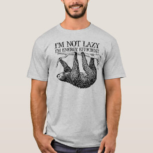I'm Not Lazy I'm Energy Efficient Sloth T-Shirt