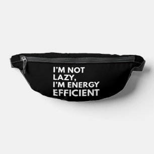 I'M NOT LAZY I'M ENERGY EFFICIENT TYPOGRAPHY BUM BAGS
