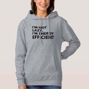 I'M NOT LAZY I'M ENERGY EFFICIENT TYPOGRAPHY HOODIE